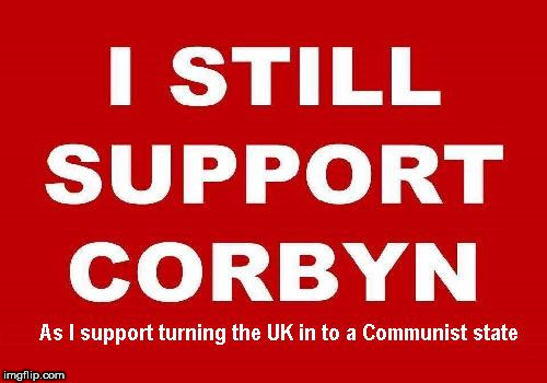 Corbyn Communist State | image tagged in corbyn,communist state,labour,socialist | made w/ Imgflip meme maker