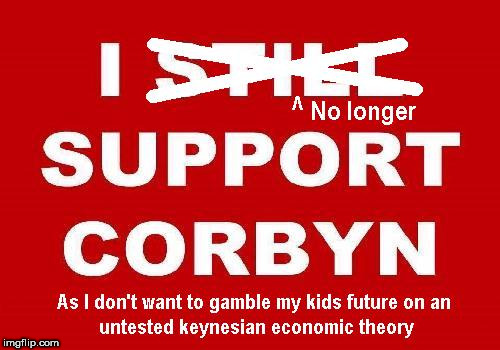 no longer support Corbyn | image tagged in no longer support corbyn,gamble,keynesian,untested,kids,future | made w/ Imgflip meme maker