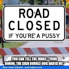 Tempted Highways.... | YOU CAN TELL THE JUDGE: "YOUR HONOR, THE SIGN DOUBLE-DOG DARED ME." | image tagged in road signs,funny road signs,funny signs | made w/ Imgflip meme maker