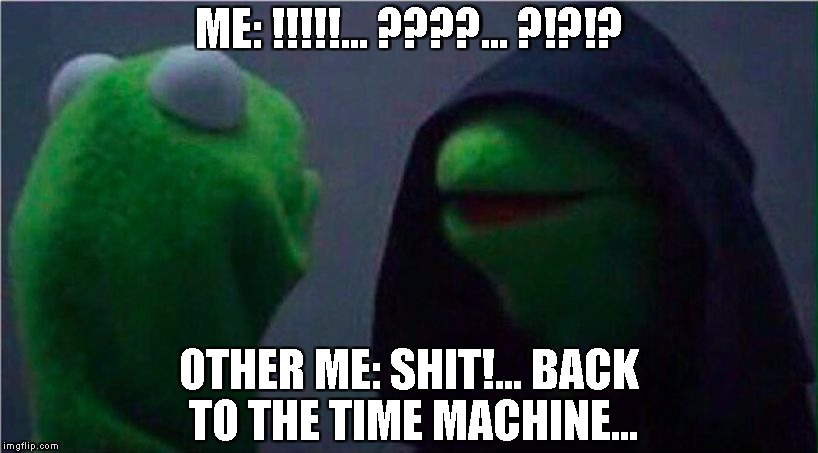 me to other me | ME: !!!!!... ????... ?!?!? OTHER ME: SHIT!... BACK TO THE TIME MACHINE... | image tagged in me to other me | made w/ Imgflip meme maker