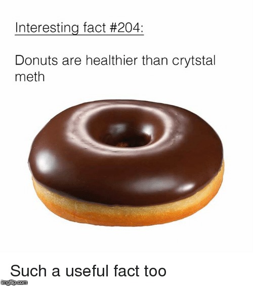 . | image tagged in memes,funny,donuts | made w/ Imgflip meme maker