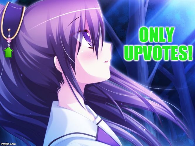 ONLY UPVOTES! | made w/ Imgflip meme maker