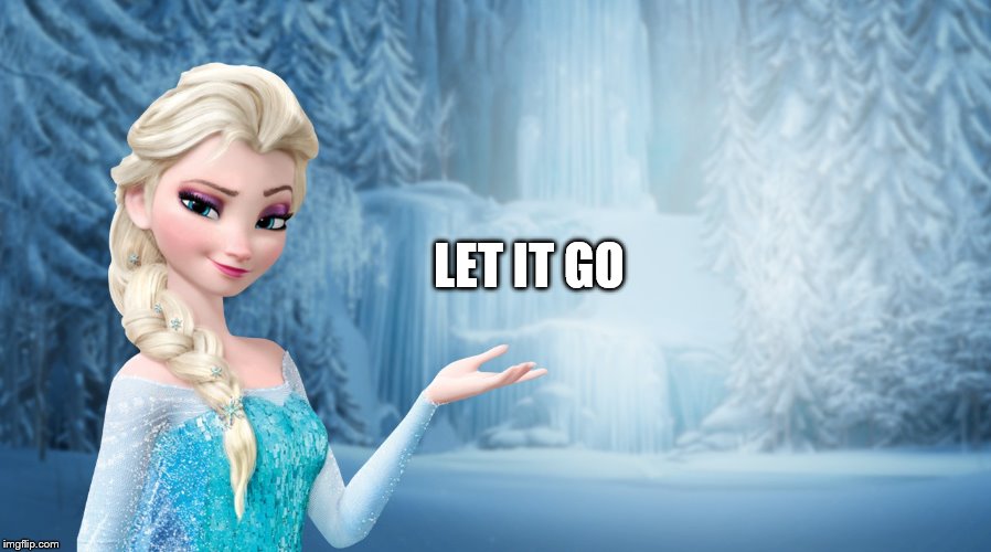 LET IT GO | made w/ Imgflip meme maker