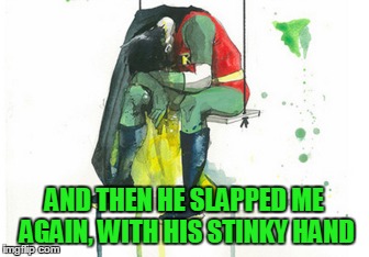 AND THEN HE SLAPPED ME AGAIN, WITH HIS STINKY HAND | made w/ Imgflip meme maker