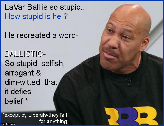 Ballistic- a redefinition | image tagged in lavar ball,lol so funny,funny memes,donald trump approves,too funny,political meme | made w/ Imgflip meme maker