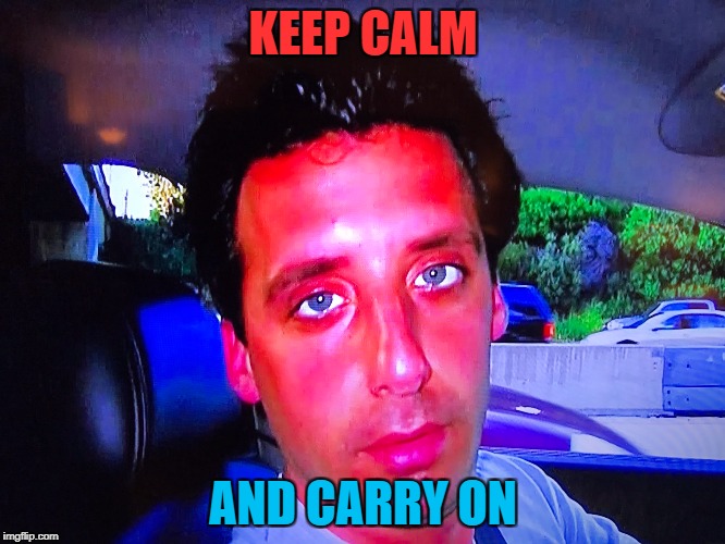 Keep Calm, and Carry On...NO MATTER WHAT | KEEP CALM; AND CARRY ON | image tagged in joe,angry | made w/ Imgflip meme maker