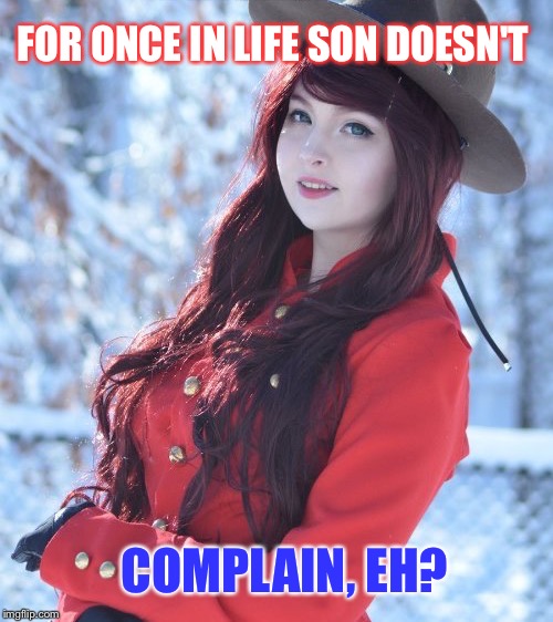 FOR ONCE IN LIFE SON DOESN'T COMPLAIN, EH? | made w/ Imgflip meme maker