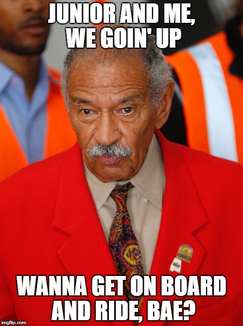 JUNIOR AND ME, WE GOIN' UP; WANNA GET ON BOARD AND RIDE, BAE? | made w/ Imgflip meme maker