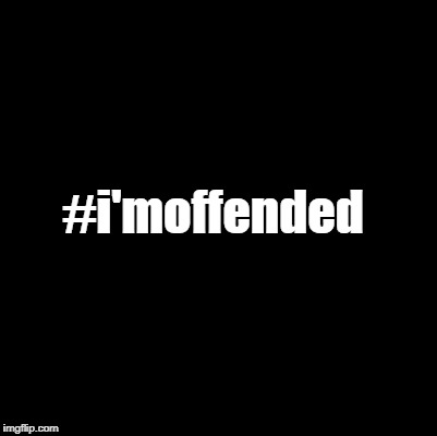 #i'moffended | made w/ Imgflip meme maker