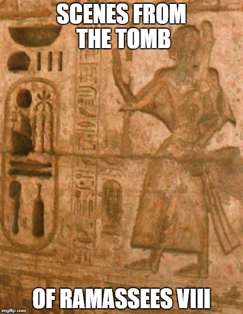 SCENES FROM THE TOMB OF RAMASSEES VIII | made w/ Imgflip meme maker