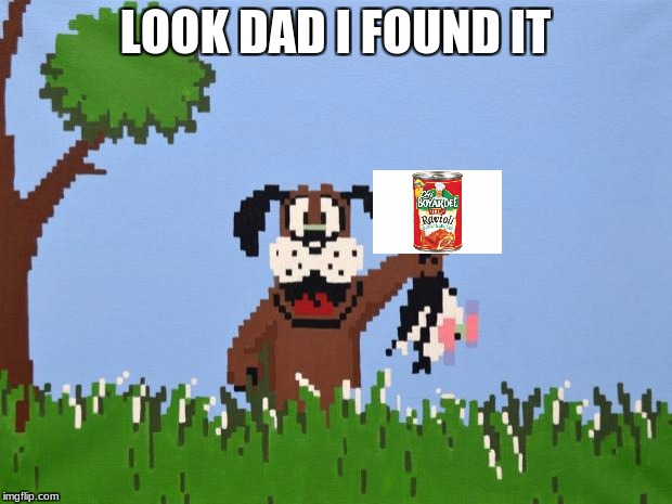 Duck hunt | LOOK DAD I FOUND IT | image tagged in duck hunt | made w/ Imgflip meme maker