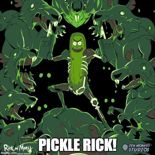 Pickle Rick | PICKLE RICK! | image tagged in pickle rick | made w/ Imgflip meme maker