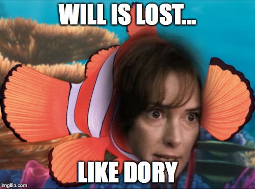 Stranger Things Finding Nemo | WILL IS LOST... LIKE DORY | image tagged in stranger things finding nemo | made w/ Imgflip meme maker