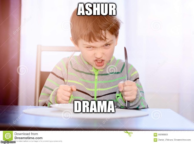 ASHUR; DRAMA | made w/ Imgflip meme maker