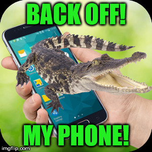 BACK OFF! MY PHONE! | made w/ Imgflip meme maker