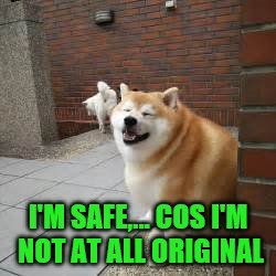 I'M SAFE,... COS I'M NOT AT ALL ORIGINAL | made w/ Imgflip meme maker