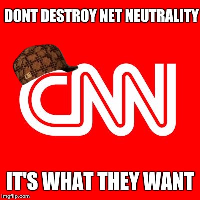 back at it again | DONT DESTROY NET NEUTRALITY; IT'S WHAT THEY WANT | image tagged in cnn fake news,scumbag | made w/ Imgflip meme maker
