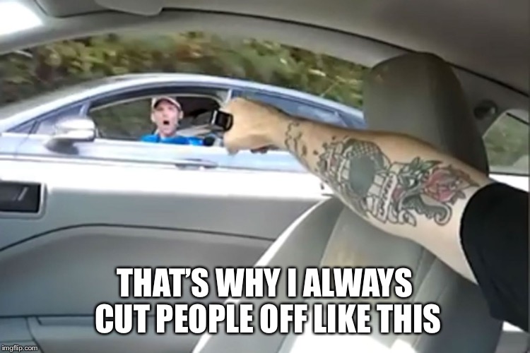 THAT’S WHY I ALWAYS CUT PEOPLE OFF LIKE THIS | made w/ Imgflip meme maker