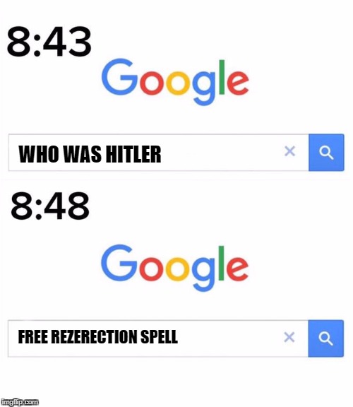 google before after | WHO WAS HITLER; FREE REZERECTION SPELL | image tagged in google before after | made w/ Imgflip meme maker
