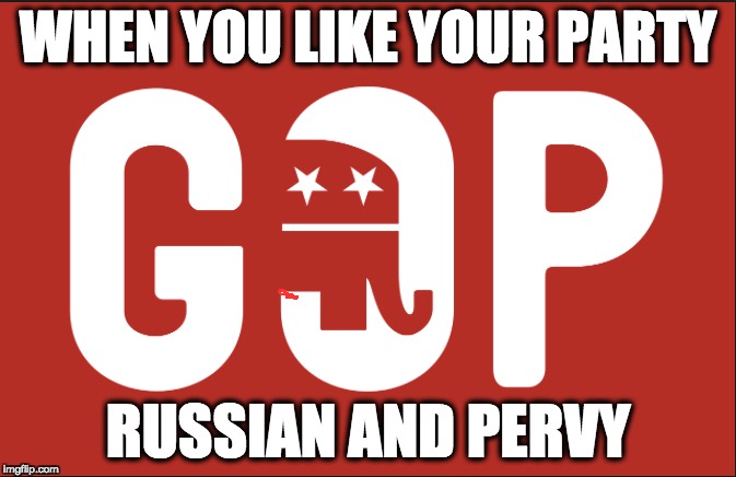 WHEN YOU LIKE YOUR PARTY; RUSSIAN AND PERVY | image tagged in memes | made w/ Imgflip meme maker