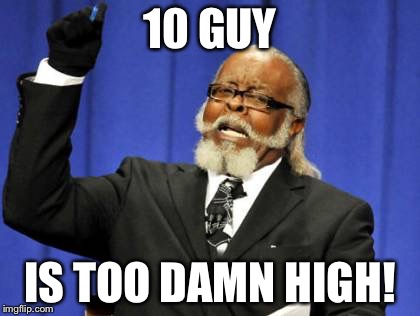 Too Damn High Meme | 10 GUY; IS TOO DAMN HIGH! | image tagged in memes,too damn high,10 guy | made w/ Imgflip meme maker