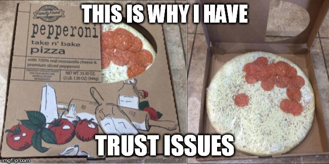 Food Week Nov 29 - Dec 5 - A TruMooCereal Event |  THIS IS WHY I HAVE; TRUST ISSUES | image tagged in food week,pizza,trust issues | made w/ Imgflip meme maker