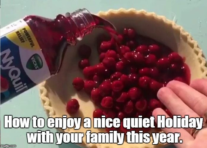 Food Week, Nov. 29th to Dec. 5th. A TruMoo Cereal event.  | How to enjoy a nice quiet Holiday with your family this year. | image tagged in food week,nyquil,pie,holidays | made w/ Imgflip meme maker