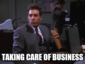 TAKING CARE OF BUSINESS | image tagged in seinfeld,crackers,work,funny,business | made w/ Imgflip meme maker