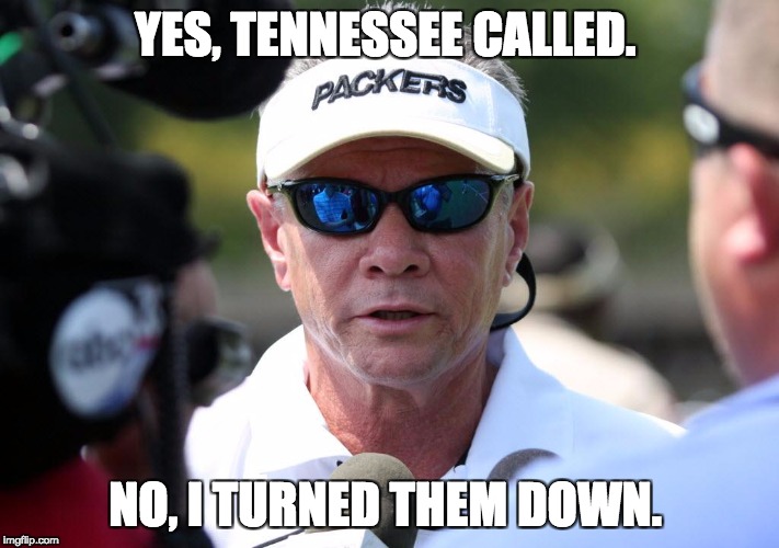 YES, TENNESSEE CALLED. NO, I TURNED THEM DOWN. | image tagged in tennessee,coach | made w/ Imgflip meme maker