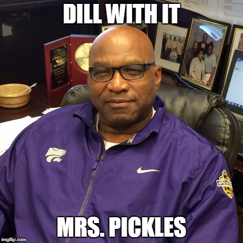 DILL WITH IT; MRS. PICKLES | image tagged in funny memes | made w/ Imgflip meme maker