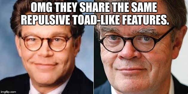 OMG THEY SHARE THE SAME REPULSIVE TOAD-LIKE FEATURES. | image tagged in franken_keillor | made w/ Imgflip meme maker