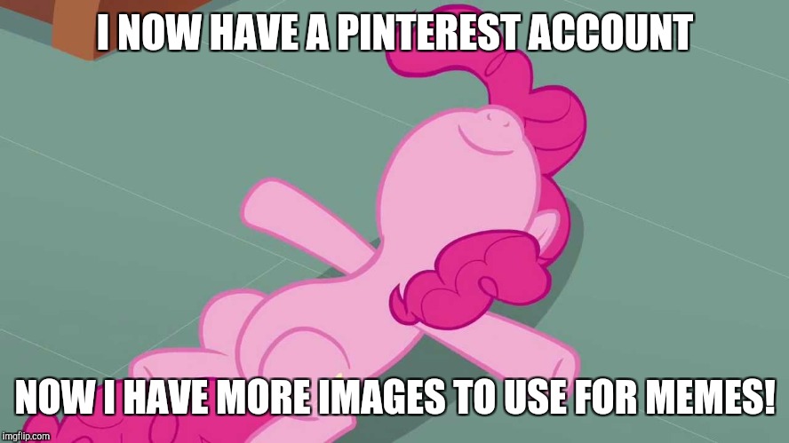 Get ready for more xanderbrony! | I NOW HAVE A PINTEREST ACCOUNT; NOW I HAVE MORE IMAGES TO USE FOR MEMES! | image tagged in pinkie relaxing,memes,pinterest,my little pony,xanderbrony | made w/ Imgflip meme maker