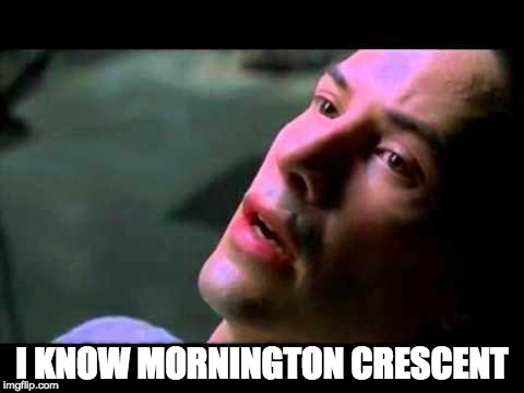 Neo - I know | I KNOW MORNINGTON CRESCENT | image tagged in neo - i know | made w/ Imgflip meme maker