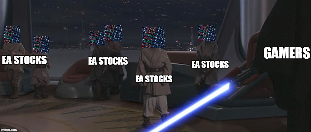 Tired of your shit EA | GAMERS; EA STOCKS; EA STOCKS; EA STOCKS; EA STOCKS | image tagged in star wars,anakin skywalker,star wars battlefront | made w/ Imgflip meme maker