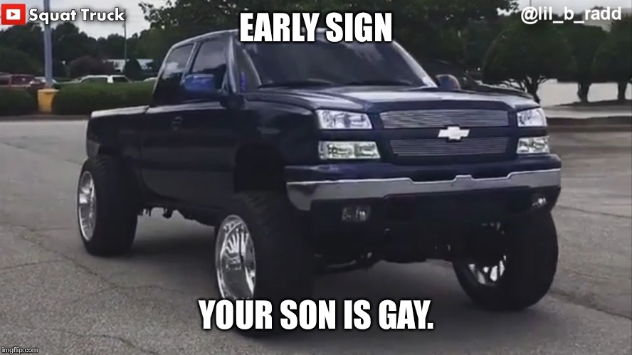 Gay Squat | EARLY SIGN; YOUR SON IS GAY. | image tagged in gay squat | made w/ Imgflip meme maker