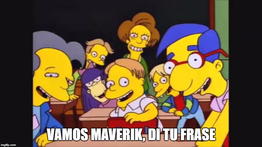 VAMOS MAVERIK, DI TU FRASE | made w/ Imgflip meme maker