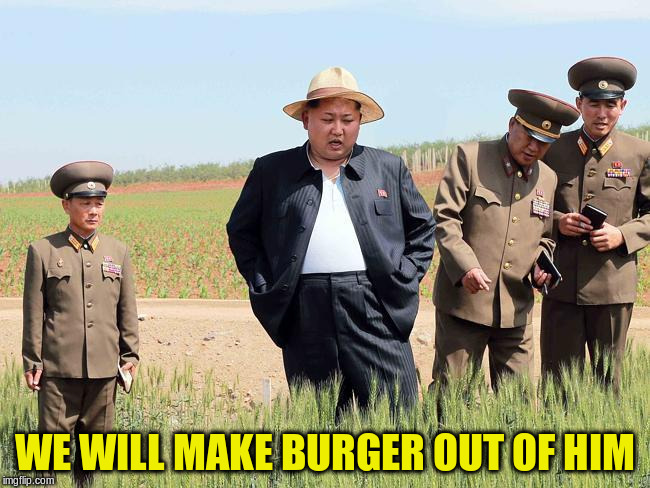 WE WILL MAKE BURGER OUT OF HIM | made w/ Imgflip meme maker