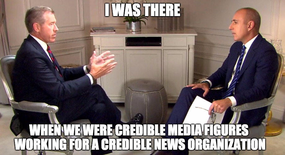 Brian Williams and Matt Lauer Were There | I WAS THERE; WHEN WE WERE CREDIBLE MEDIA FIGURES WORKING FOR A CREDIBLE NEWS ORGANIZATION | image tagged in matt lauer,brian williams,i was there,nbc,fake news,you're fired | made w/ Imgflip meme maker