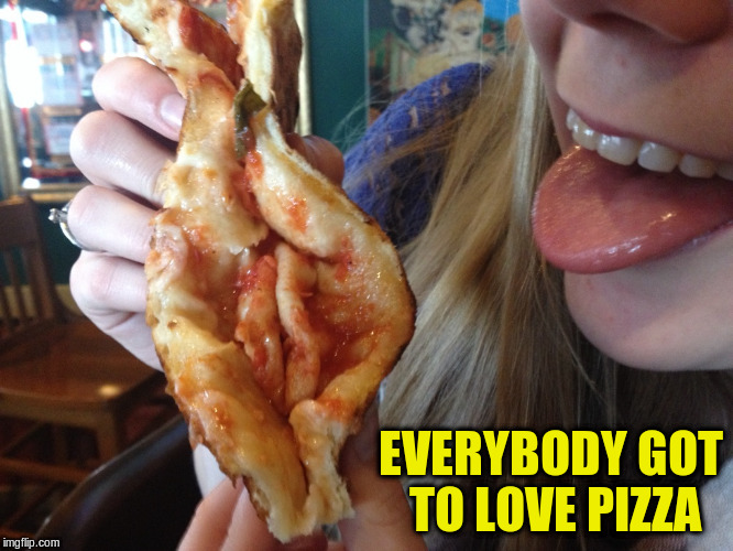 EVERYBODY GOT TO LOVE PIZZA | made w/ Imgflip meme maker