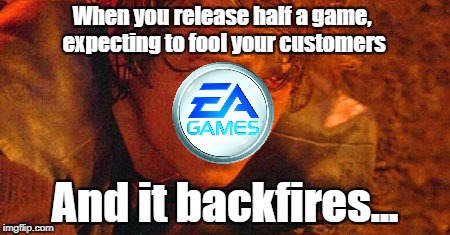 Battlefront 2 | When you release half a game, expecting to fool your customers; And it backfires... | image tagged in star wars battlefront,ea games,star wars,anakin,capitalism | made w/ Imgflip meme maker