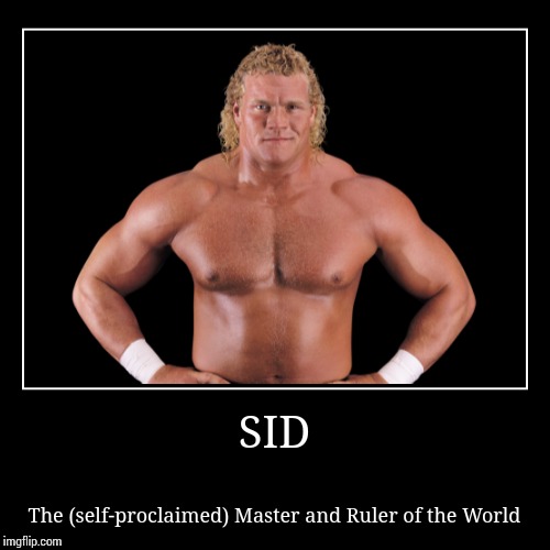 Sid | image tagged in demotivationals,wwe | made w/ Imgflip demotivational maker
