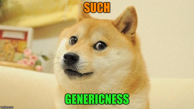 SUCH; GENERICNESS | image tagged in doge,generic | made w/ Imgflip meme maker