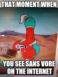 N O P E | THAT MOMENT WHEN; YOU SEE SANS VORE ON THE INTERNET | image tagged in nope nope nope | made w/ Imgflip meme maker