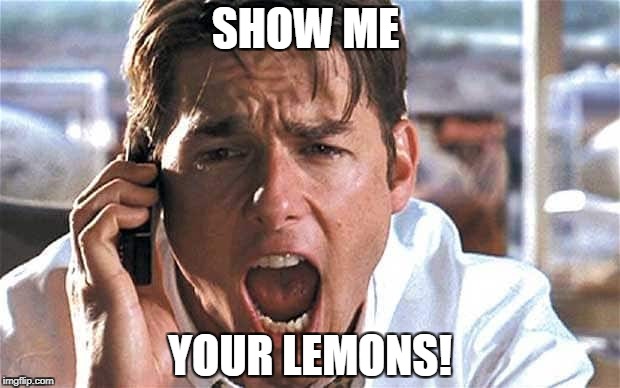 SHOW ME YOUR LEMONS! | made w/ Imgflip meme maker
