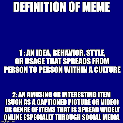 The definition of meme: - Imgflip