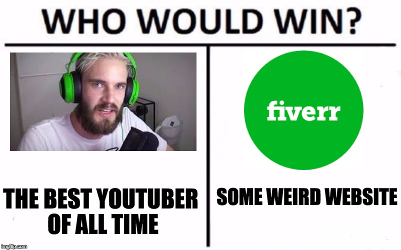 Who Would Win? Meme | SOME WEIRD WEBSITE; THE BEST YOUTUBER OF ALL TIME | image tagged in who would win | made w/ Imgflip meme maker
