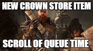 NEW CROWN STORE ITEM; SCROLL OF QUEUE TIME | made w/ Imgflip meme maker