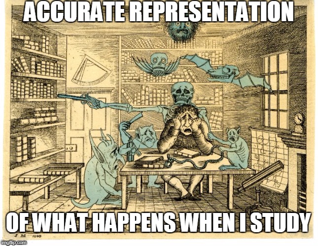 When Someone Asks "How Do You Study For Class?" |  ACCURATE REPRESENTATION; OF WHAT HAPPENS WHEN I STUDY | image tagged in study demons,grad school,dissertation | made w/ Imgflip meme maker