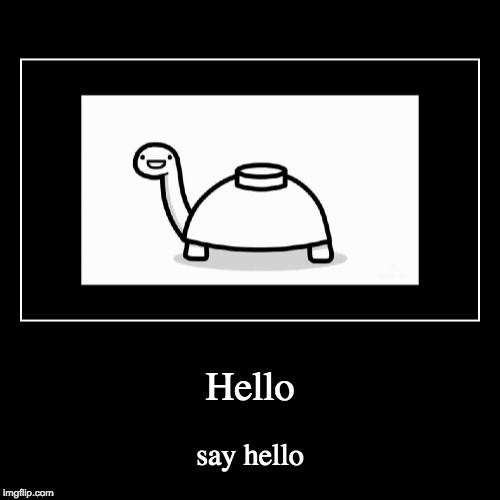 image tagged in funny,demotivationals,turtle,asdfmovie | made w/ Imgflip demotivational maker