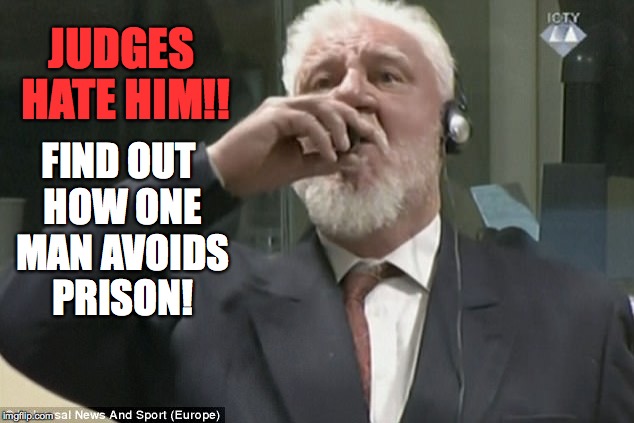 JUDGES HATE HIM!! FIND OUT HOW ONE MAN AVOIDS PRISON! | image tagged in one does not simply,bosnia,poison,war criminal,well that escalated quickly | made w/ Imgflip meme maker